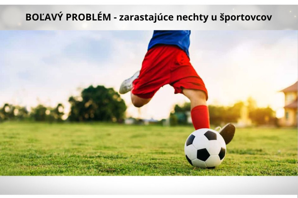 BOĽAVÝ PROBLÉM ŠPORTOVCOV - zarastajúce nechty